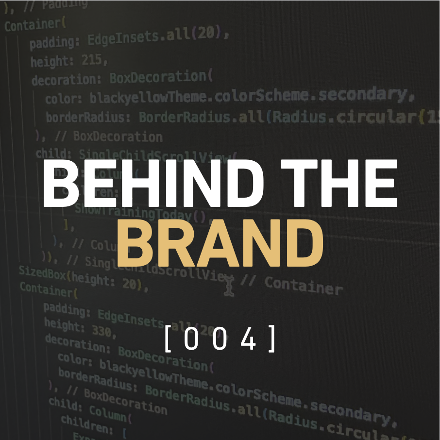 BEHIND THE BRAND [004] – Making Progress